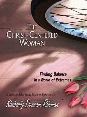 cover image of The Christ-Centered Woman--Women's Bible Study Participant Book